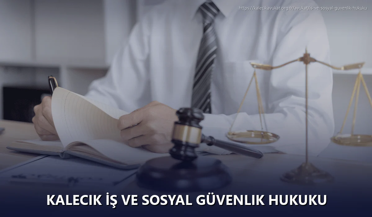 Kalecik İş ve Sosyal Güvenlik Hukuku
