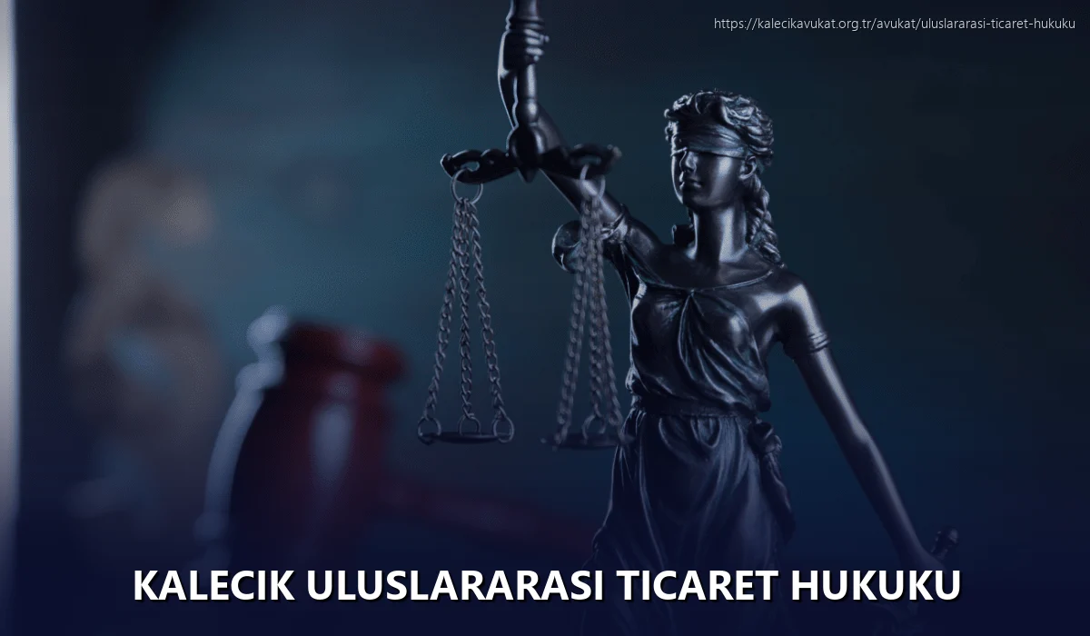 Kalecik Uluslararası Ticaret Hukuku