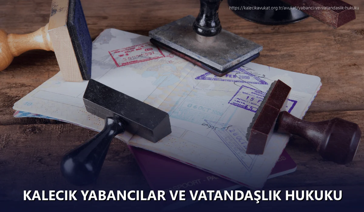 Kalecik Yabancılar ve Vatandaşlık Hukuku